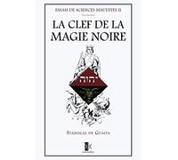 LA CLEF DE LA MAGIE NOIRE: Essais de Sciences Maudites II