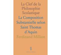 La Clef de la Philosophie Scolastique: La Composition Substantielle selon Saint Thomas d'Aquin