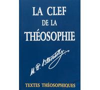 La clef de la théosophie - H. P. Blavatsky - Textes Theosophiques - broché - Essai
