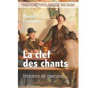 La clef des chants Histoires de gwerzioù - Daniel Giraudon - Yoran Embanner - relié - Essai