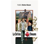 La Clef des Chouans - Frédéric Botton-Besson - Le Lys Bleu - broché - Roman