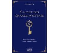La Clef Des Grands Mystères - Suivant Hénoch, Abraham, Hermès Trimégiste Et Salomon