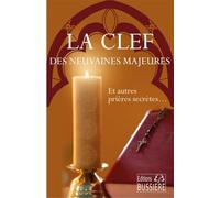 La clef des neuvaines majeures - Et autres prières secrètes