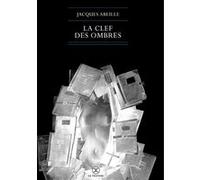 La clef des ombres Jacques Abeille (Auteur)