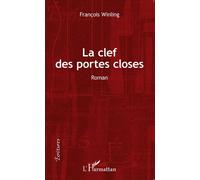 La clef des portes closes Roman - François Winling - L'harmattan - broché - Roman