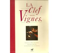 La clef des vignes : Voyage au pays des vins, des eaux-de-vie et des liqueurs de France