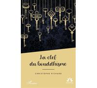 La clef du bouddhisme - Christophe Richard - L'harmattan - broché - Essai