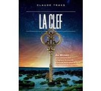 La Clef Du Miroir, pour comprendre la logique du Monde, y trouver notre place… Claude Traks (Auteur)