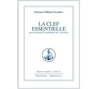 La clef essentielle pour résoudre les problèmes de l'existence - Oeuvres complètes, Tome 11