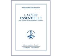 La Clef essentielle - Pour résoudre les problèmes de l'existence - Omraam Mikhaël Aïvanhov - Prosveta - Livre