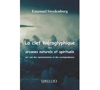 La clef hiéroglyphique des arcanes naturels et spirituels par voie des représentations et des correspondances