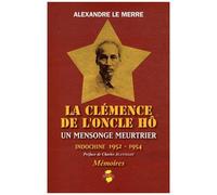 La Clémence De L'oncle Hô - Un Mensonge Meurtrier - Indochine 1952-1954