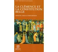 La clémence et la constitution belge: Amnistie, grâce et prescription