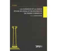 La clémence et la grâce: Etude de Cinna et de Polyeucte de Pierre Corneille