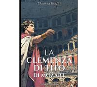 La Clemenza di Tito di Mozart: Romanzo Grafico
