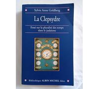 Sylvie Anne Goldberg – La Clepsydre – Essai sur la pluralité des temps dans le judaïsme – Broché