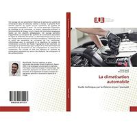 La climatisation automobile: Guide technique par la théorie et par l’exemple