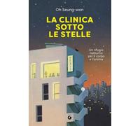 La clinica sotto le stelle. Un rifugio notturno per il corpo e l'anima