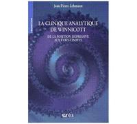 La Clinique Analytique De Winnicott - De La Position Dépressive Aux États-Limites