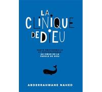 La Clinique De Dieu - Santé Émotionnelle Et Psychologique Au Coeur De La Parole De Dieu