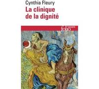 Cynthia Fleury – La clinique de la dignité – Essai – Poche – Gallimard