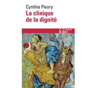 Cynthia Fleury – La clinique de la dignité – Essai – Poche – Gallimard