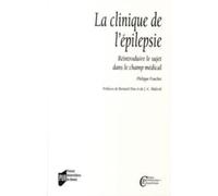 La Clinique de l'épilepsie: Réintroduire le sujet dans le champ médical