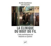 La clinique du bout du fil L’aide psychologique par téléphone en question - Aurélie Capobianco - Puf - broché - Guide