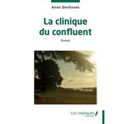 La clinique du confluent Anne Desfossés (Auteur)