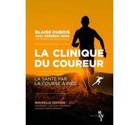 La Clinique Du Coureur Nouvelle édition - Blaise Dubois - Mons Eds - broché - Guide