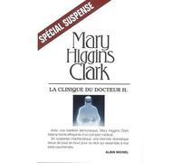 Mary Higgins Clark – La Clinique du docteur H – Traduction Anne Damour – Les Éditions Albin Michel