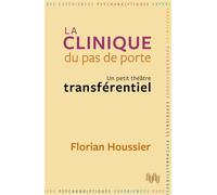 La Clinique du pas de porte Un petit théâtre transférentiel - Florian Houssier - D'ithaque Eds - broché - Essai