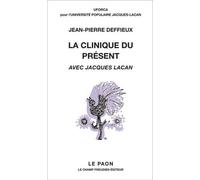 La clinique du présent : Avec Jacques Lacan