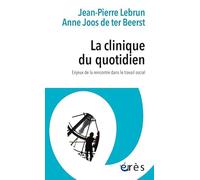 La clinique du quotidien: Enjeux de la rencontre dans le travail social