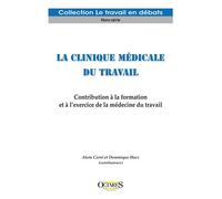 La clinique médicale du travail Contribution à la formation et à l'exercice de la médecine du travail - Alain Carré - Octares - broché - Essai