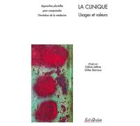 La clinique - Usages et valeurs Approches plurielles pour comprendre l’évolution de la médecine - Céline Lefève - Seli Arslan - broché - Essai