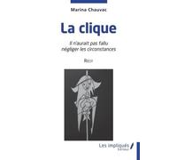 La Clique - Il N'aurait Pas Fallu Négliger Les Circonstances