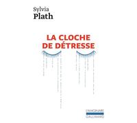 Sylvia Plath – La Cloche de détresse – Gallimard