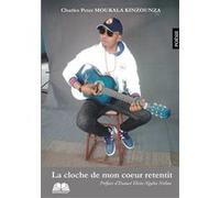 La cloche de mon coeur retentit Charles Peter Moukala Kinzounza (Auteur)