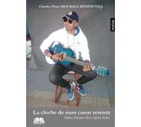La cloche de mon coeur retentit - Charles Peter Moukala Kinzounza - Renaissance Africaine - broché - Poésie