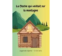 La Cloche qui veillait sur la montagne: Album jeunesse - 3 à 6 ans. Histoire complète 24 pages.