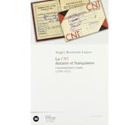 La Cnt Durante El Franquismo: Clandestinidad y Exilio (1939-1975)