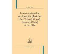 La co-construction des identités plurielles chez Tcheng Ki-tong, François Cheng et Dai Sijie