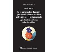 La Co-Construction Du Projet Personnalisé De Scolarisation Entre Parents Et Professionnels - Approche Ethnosociologique De L'action Publique