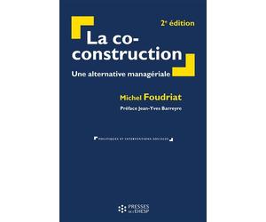 La co-construction Une alternative managériale. Préface Jean-Yves Barreyre - Michel Foudriat - Presses Ehesp - broché - Essai