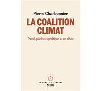 La Coalition climat - Pierre Charbonnier - Seuil - broché - Essai