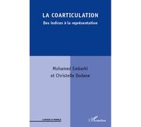 La coarticulation Des indices à la représentation - Mohamed Embarki - L'harmattan - broché - Essai
