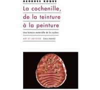 Georges Roque – La cochenille, de la teinture à la peinture – Une histoire matérielle de la couleur