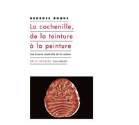 Georges Roque – La cochenille, de la teinture à la peinture – Une histoire matérielle de la couleur