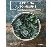 La cocina autoinmune: Recetas paleo para tratar las enfermedades autoinmunes